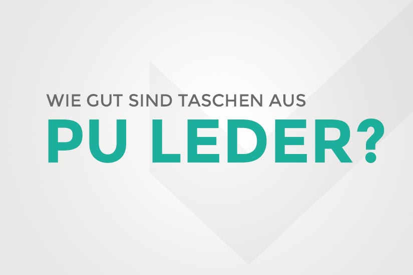 Wie gut sind Taschen aus PU Leder wirklich?